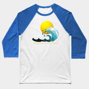 Happiness comes in waves Baseball T-Shirt